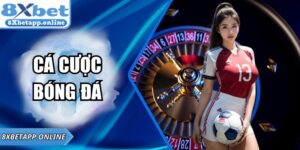 Cá Cược Bóng Đá Chuẩn Xác Cùng 8XBET Hiệu Quả Hôm Nay