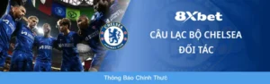 Chelsea và 8xbet: Hợp tác chiến lược mở rộng tại châu Á