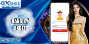 Đăng Ký 8xbet - Hướng Dẫn Thực Hiện Chỉ Mất 10 Giây
