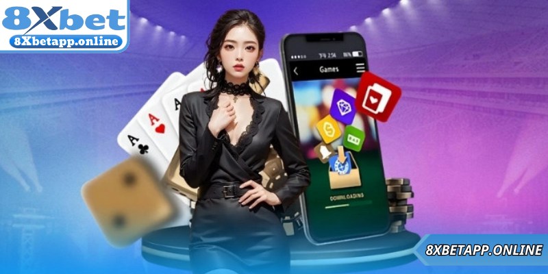 Ưu điểm nổi bật khi download ứng dụng 8xbet để trải nghiệm
