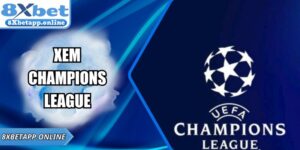 Xem Champions League 2025/2026 Trực Tiếp Chuẩn Cùng 8XBET